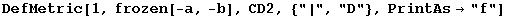DefMetric[1, frozen[-a, -b], CD2, {"|", "D"}, PrintAs&rarr;"f"]