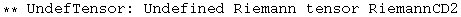 ** UndefTensor: Undefined Riemann tensor RiemannCD2