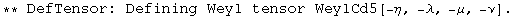 ** DefTensor: Defining Weyl tensor WeylCd5[-&eta;, -&lambda;, -&mu;, -&nu;] . 