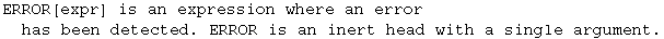 ERROR[expr] is an expression where an error has been detected. ERROR is an inert head with a single argument.