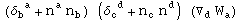 (&delta;_b ^( a) + n_ ^a n_b^ ) (&delta;_c ^( d) + n_c^  n_ ^d) (▽_d^ W_a^ )