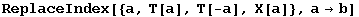 ReplaceIndex[{a, T[a], T[-a], X[a]}, a&rarr;b]