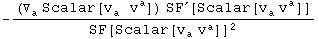-((▽_a^ Scalar[v_a^  v_ ^a]) SF^&prime;[Scalar[v_a^  v_ ^a]])/SF[Scalar[v_a^  v_ ^a]]^2