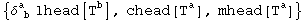 {&delta;_ ( b)^a  lhead[T_ ^b], chead[T_ ^a], mhead[T_ ^a]}
