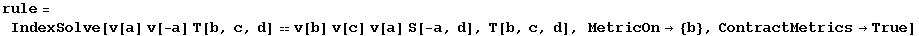 rule = IndexSolve[v[a] v[-a] T[b, c, d] == v[b] v[c] v[a] S[-a, d], T[b, c, d], MetricOn&rarr; {b}, ContractMetrics&rarr;True]