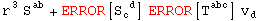 r_^^3 S_&nbsp;&nbsp;^ab + ERROR[S_c ^( d)] ERROR[T_&nbsp;&nbsp;&nbsp;^abc] v_d^ 