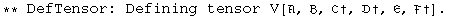 ** DefTensor: Defining tensor V[, , ℭ&dagger;, &dagger;, , &dagger;] . 