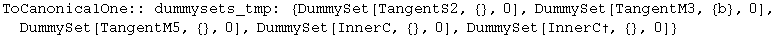 ToCanonicalOne:: dummysets_tmp:  {DummySet[TangentS2, {}, 0], DummySet[TangentM3, {b}, 0], DummySet[TangentM5, {}, 0], DummySet[InnerC, {}, 0], DummySet[InnerC&dagger;, {}, 0]}