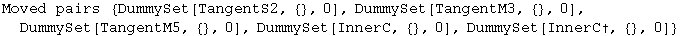 Moved pairs  {DummySet[TangentS2, {}, 0], DummySet[TangentM3, {}, 0], DummySet[TangentM5, {}, 0], DummySet[InnerC, {}, 0], DummySet[InnerC&dagger;, {}, 0]}