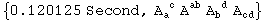 {0.120125 Second, A_a ^( c) A_&nbsp;&nbsp;^ab A_b ^( d) A_cd^&nbsp;&nbsp;}