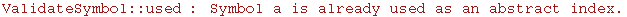 ValidateSymbol :: used : Symbol a is already used as an abstract index .