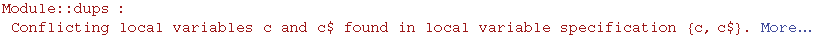 Module :: dups : Conflicting local variables c and c$ found in local variable specification {c, c$} .  More&hellip;