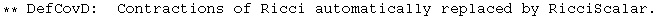 ** DefCovD:&nbsp;&nbsp;Contractions of Ricci automatically replaced by RicciScalar.